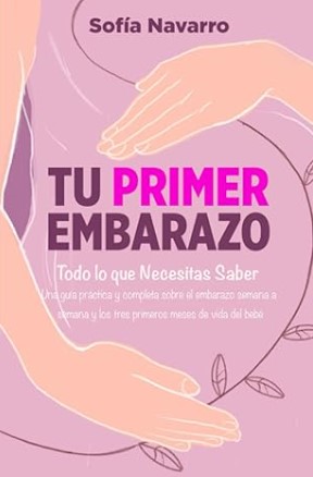 Tu Primer Embarazo: Todo lo que Necesitas Saber
