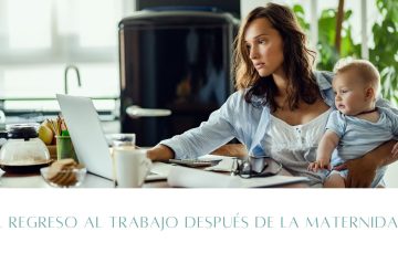 El regreso al trabajo después de la maternidad